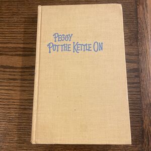 Vintage Cookbook Peggy Put the Kettle On by Blanche C. Firmin 1951 Entertaining